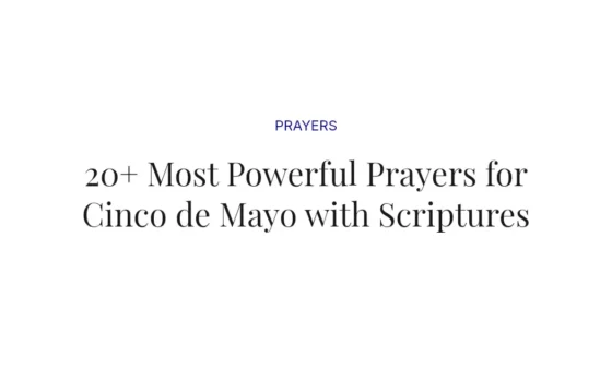 20+ Most Powerful Prayers for Cinco de Mayo with Scriptures
