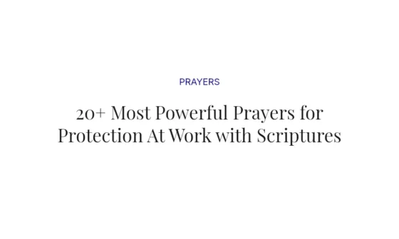 20+ Most Powerful Prayers for Protection At Work with Scriptures