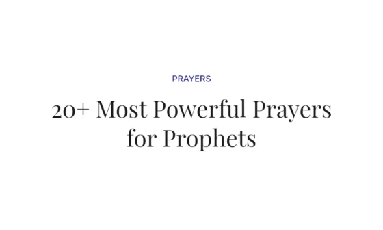 20+ Most Powerful Prayers for Prophets