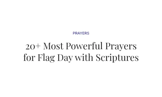 20+ Most Powerful Prayers for Flag Day with Scriptures