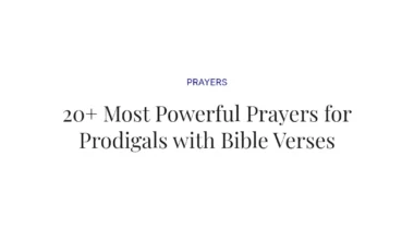 20+ Most Powerful Prayers for Prodigals with Bible Verses