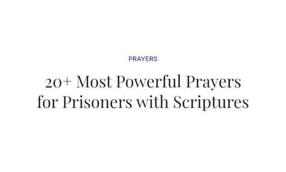 20+ Most Powerful Prayers for Prisoners with Scriptures