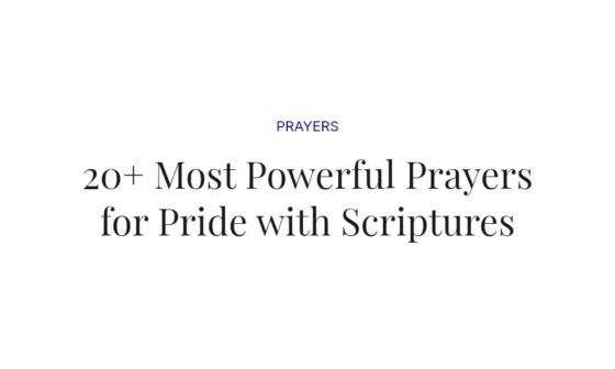 20+ Most Powerful Prayers for Pride with Scriptures