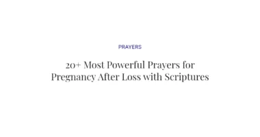 20+ Most Powerful Prayers for Pregnancy After Loss with Scriptures