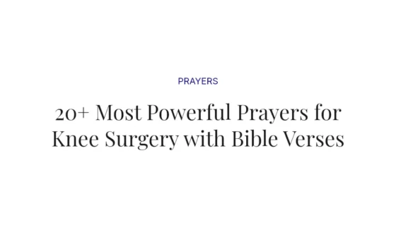 20+ Most Powerful Prayers for Knee Surgery with Bible Verses