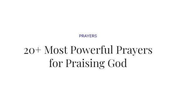 20+ Most Powerful Prayers for Praising God