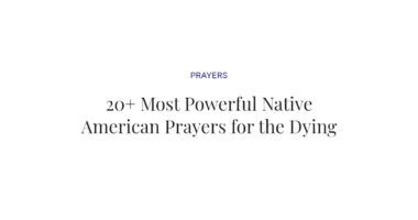 20+ Most Powerful Native American Prayers for the Dying