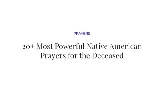 20+ Most Powerful Native American Prayers for the Deceased