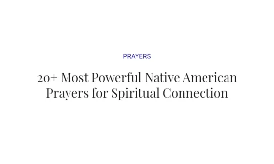 20+ Most Powerful Native American Prayers for Spiritual Connection