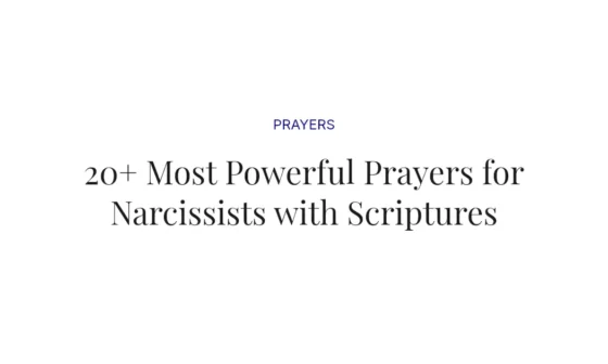 20+ Most Powerful Prayers for Narcissists with Scriptures