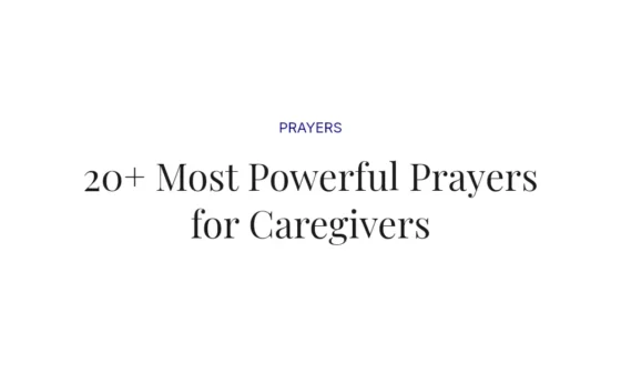 20+ Most Powerful Prayers for Caregivers