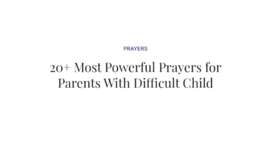 20+ Most Powerful Prayers for Parents With Difficult Child