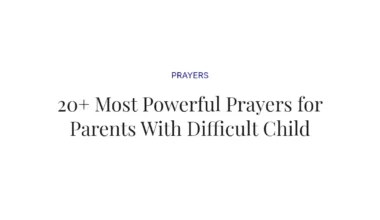 20+ Most Powerful Prayers for Parents With Difficult Child