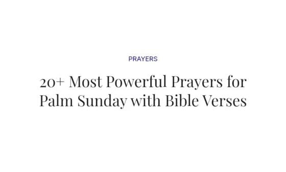 20+ Most Powerful Prayers for Palm Sunday with Bible Verses