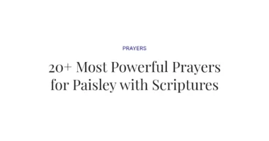 20+ Most Powerful Prayers for Paisley with Scriptures