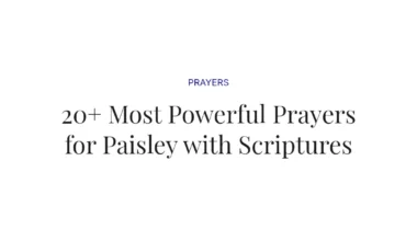 20+ Most Powerful Prayers for Paisley with Scriptures