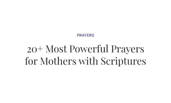 20+ Most Powerful Prayers for Mothers with Scriptures
