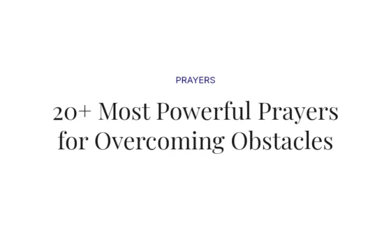 20+ Most Powerful Prayers for Overcoming Obstacles