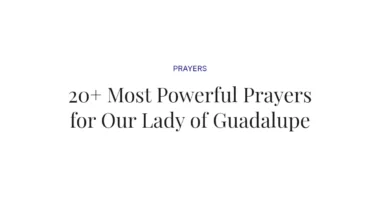 20+ Most Powerful Prayers for Our Lady of Guadalupe