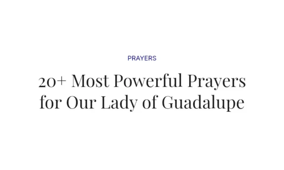 20+ Most Powerful Prayers for Our Lady of Guadalupe