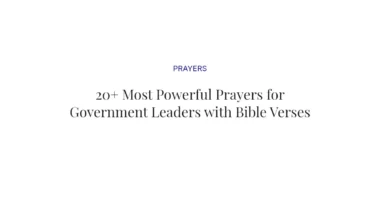 20+ Most Powerful Prayers for Government Leaders with Bible Verses