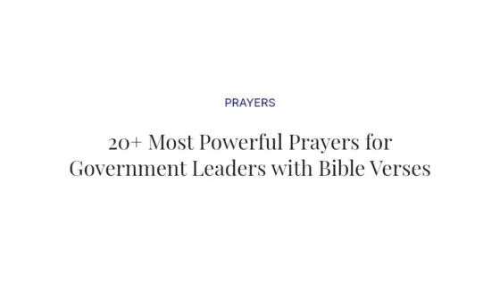 20+ Most Powerful Prayers for Government Leaders with Bible Verses