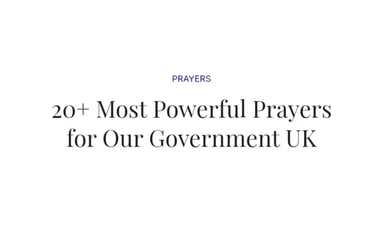 20+ Most Powerful Prayers for Our Government UK