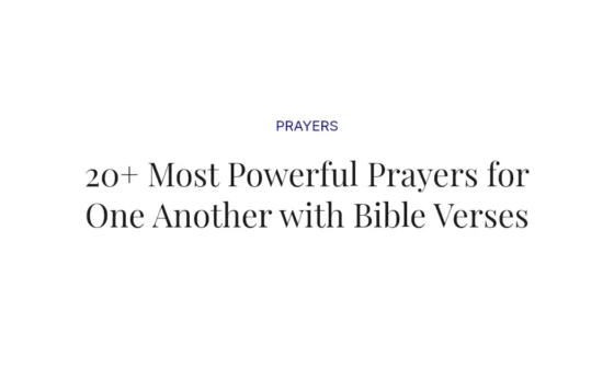 20+ Most Powerful Prayers for One Another with Bible Verses