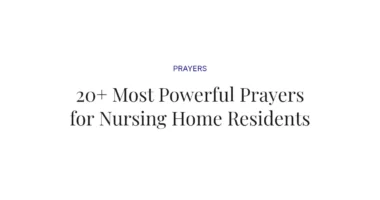 20+ Most Powerful Prayers for Nursing Home Residents
