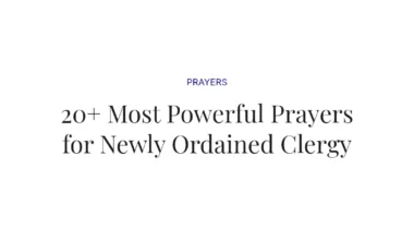 20+ Most Powerful Prayers for Newly Ordained Clergy