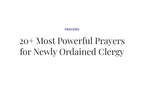 20+ Most Powerful Prayers for Newly Ordained Clergy