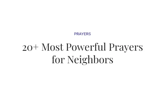 20+ Most Powerful Prayers for Neighbors