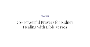 20+ Powerful Prayers for Kidney Healing with Bible Verses