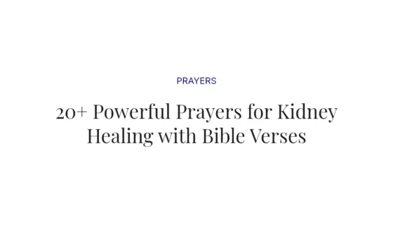 20+ Powerful Prayers for Kidney Healing with Bible Verses
