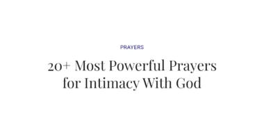 20+ Most Powerful Prayers for Intimacy With God