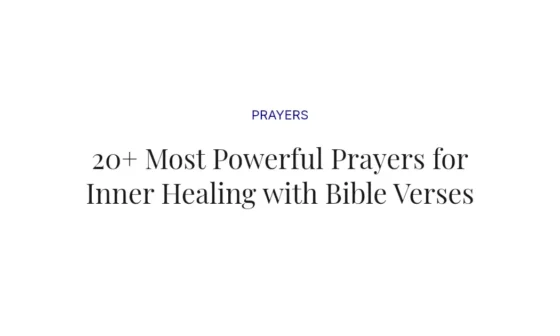 20+ Most Powerful Prayers for Inner Healing with Bible Verses