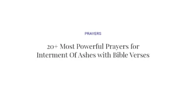 20+ Most Powerful Prayers for Interment Of Ashes with Bible Verses