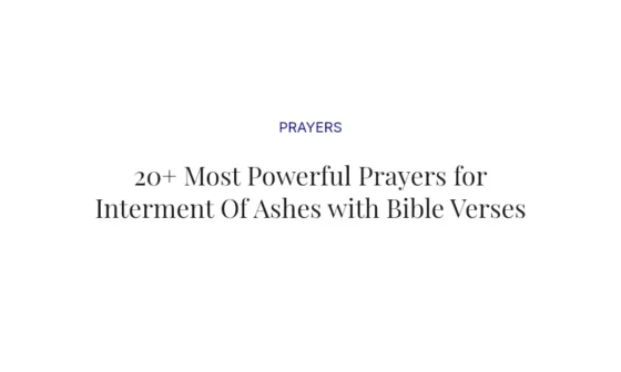 20+ Most Powerful Prayers for Interment Of Ashes with Bible Verses