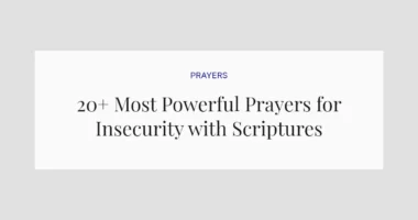 20+ Most Powerful Prayers for Insecurity with Scriptures
