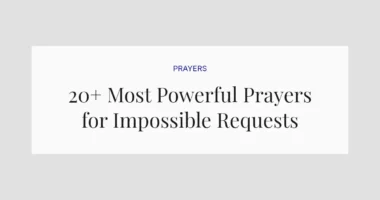 20+ Most Powerful Prayers for Impossible Requests