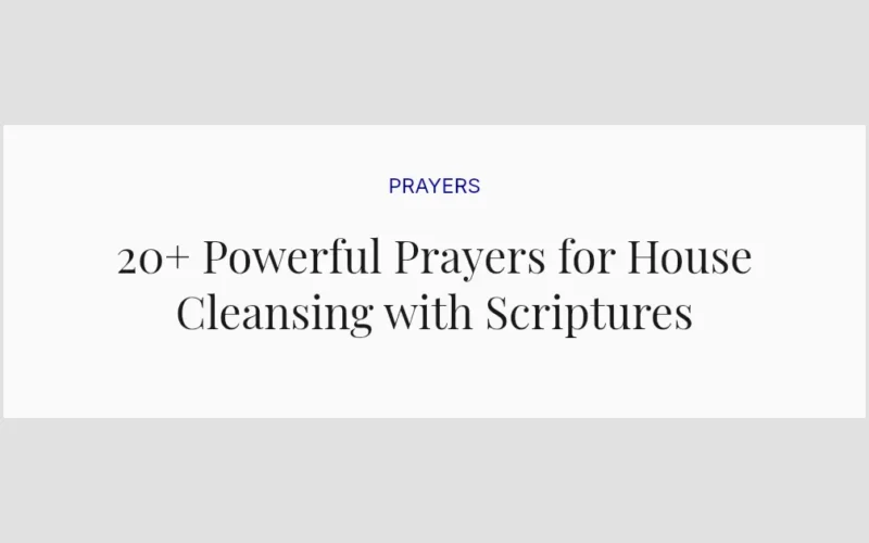 20+ Powerful Prayers for House Cleansing with Scriptures