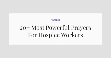 20+ Most Powerful Prayers For Hospice Workers