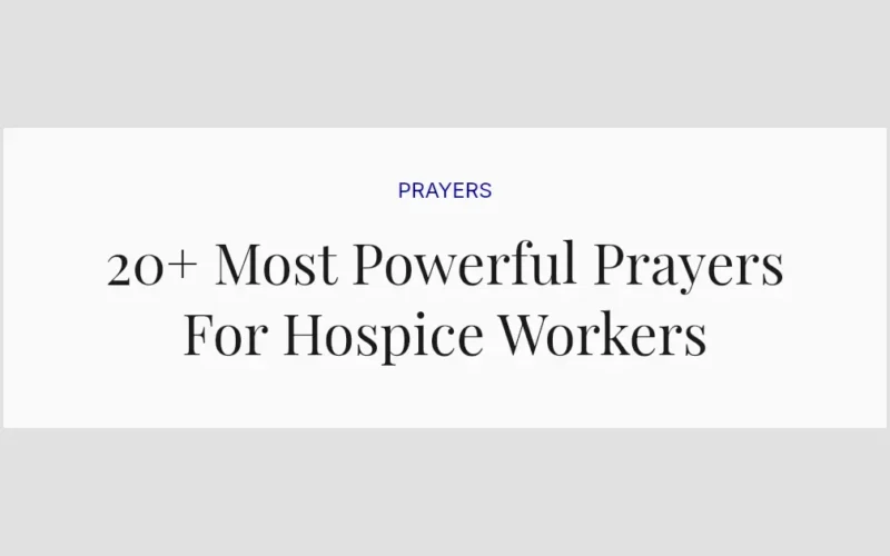 20+ Most Powerful Prayers For Hospice Workers