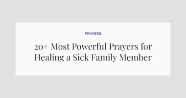 20+ Most Powerful Prayers for Healing a Sick Family Member