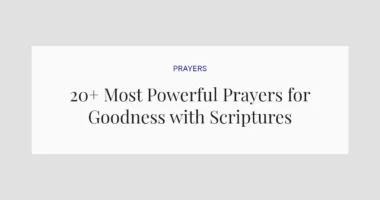 20+ Most Powerful Prayers for Goodness with Scriptures