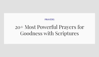 20+ Most Powerful Prayers for Goodness with Scriptures
