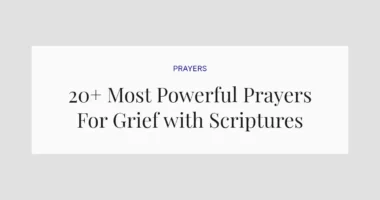 20+ Most Powerful Prayers For Grief with Scriptures
