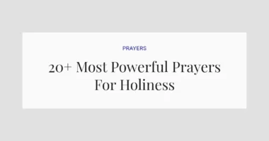 20+ Most Powerful Prayers For Holiness