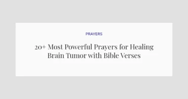 20+ Most Powerful Prayers for Healing Brain Tumor with Bible Verses