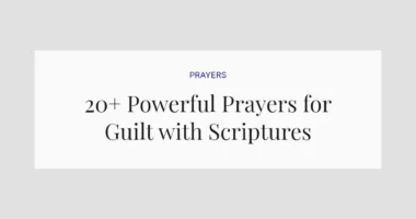 20+ Powerful Prayers for Guilt with Scriptures
